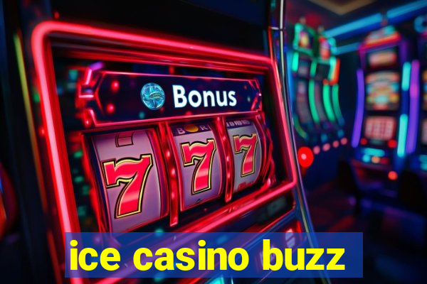 ice casino buzz